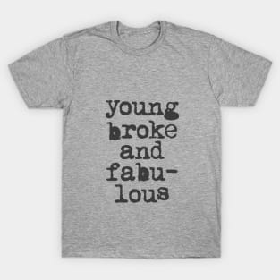 Young Broke and Fabulous in Black and White T-Shirt